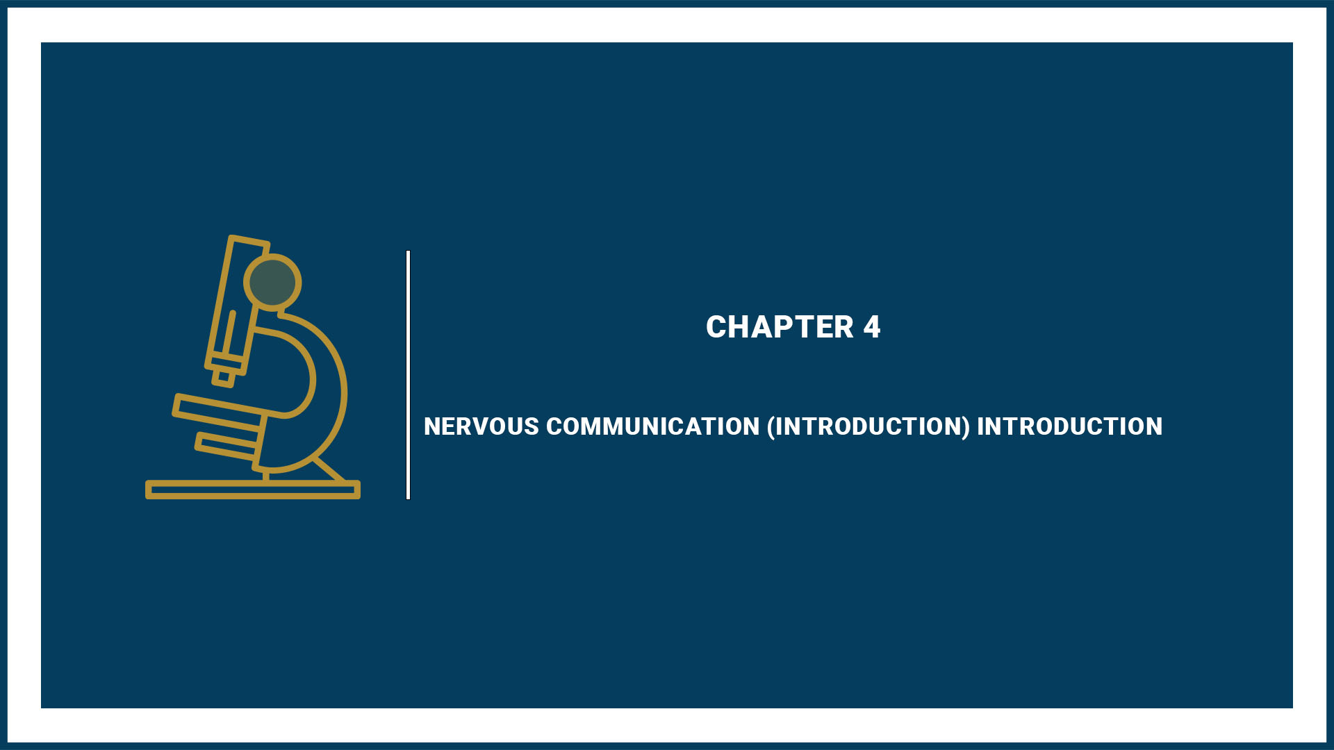 Chapter 4: Nervous Communication (Introduction)
